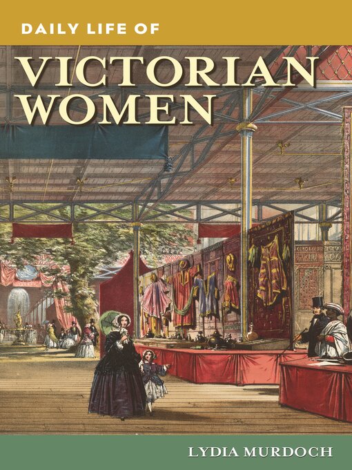 Title details for Daily Life of Victorian Women by Lydia Murdoch - Available